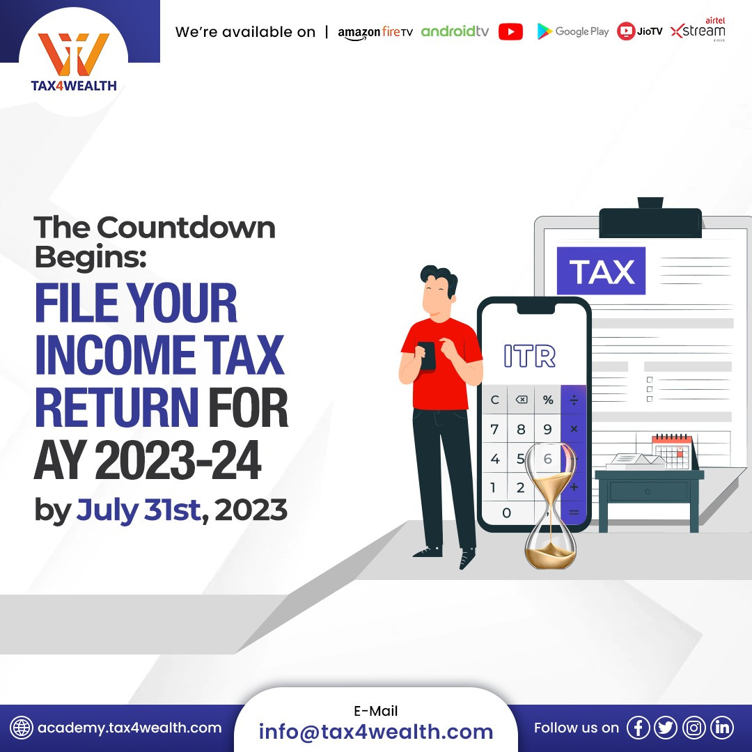 Due Date Itr Fiing For Ay 2023 24 Is July 31st 2023 Academy Tax4wealth 8383