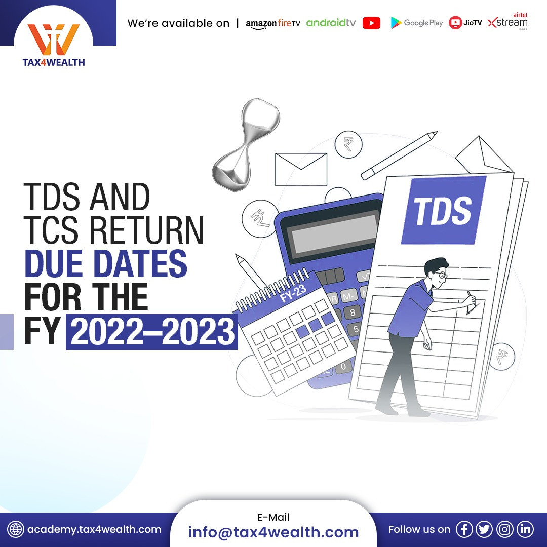 Tds And Tcs Return Due Dates For The Fy 20222023 Academy Tax4wealth 6210